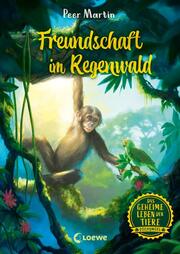 Das geheime Leben der Tiere (Dschungel) - Freundschaft im Regenwald - Cover