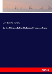 On the Rhine and other Sketches of European Travel