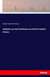 Gedichte aus dem Nachlasse von David Friedrich Strauss