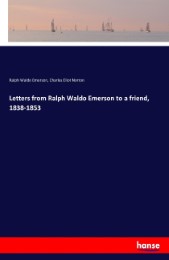 Letters from Ralph Waldo Emerson to a friend, 1838-1853