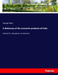 A dictionary of the economic products of India