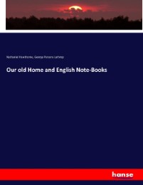 Our old Home and English Note-Books