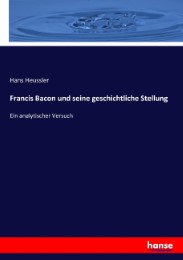 Francis Bacon und seine geschichtliche Stellung - Cover
