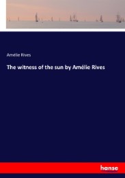The witness of the sun by Amélie Rives