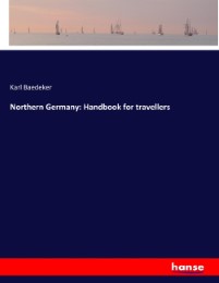 Northern Germany: Handbook for travellers