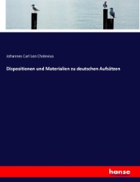 Dispositionen und Materialien zu deutschen Aufsätzen