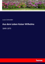 Aus dem Leben Kaiser Wilhelms