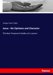 Jesus - His Opinions and Character