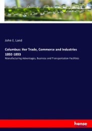 Columbus: Her Trade, Commerce and Industries 1892-1893