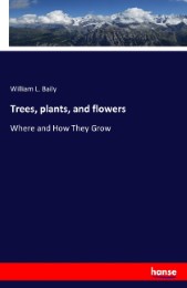 Trees, plants, and flowers
