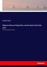 Malory's History of King Arthur and the Quest of the Holy Grail