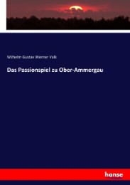 Das Passionspiel zu Ober-Ammergau
