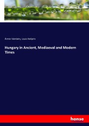 Hungary in Ancient, Mediaeval and Modern Times