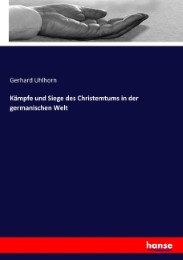 Kämpfe und Siege des Christemtums in der germanischen Welt