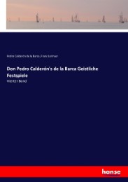 Don Pedro Calderón's de la Barca Geistliche Festspiele