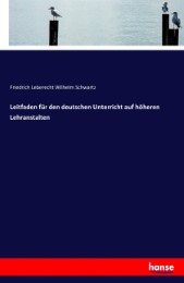 Leitfaden für den deutschen Unterricht auf höheren Lehranstalten - Cover