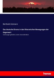 Das deutsche Drama in den litterarischen Bewegungen der Gegerwart