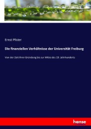 Die finanziellen Verhältnisse der Universität Freiburg