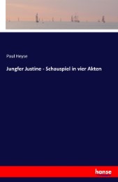 Jungfer Justine - Schauspiel in vier Akten