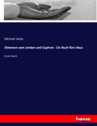 Stimmen vom Jordan und Euphrat - Ein Buch fürs Haus