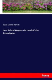 Herr Richard Wagner, der musikal'sche Struwelpeter
