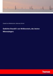 Gedichte Oswald's von Wolkenstein, des letzten Minnesängers - Cover
