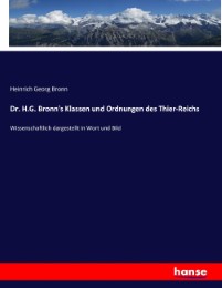 Dr. H.G. Bronn's Klassen und Ordnungen des Thier-Reichs