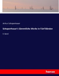 Schopenhauer's Sämmtliche Werke in Fünf Bänden