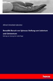 Benedikt Baruch von Spinozas Stellung zum Judentum und Christentum - Cover