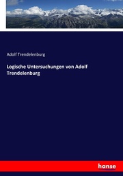Logische Untersuchungen von Adolf Trendelenburg