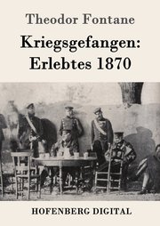 Kriegsgefangen: Erlebtes 1870