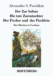 Der Zar Saltan / Die tote Zarentochter / Der Fischer und das Fischlein - Cover