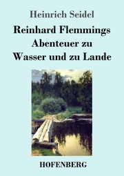 Reinhard Flemmings Abenteuer zu Wasser und zu Lande - Cover