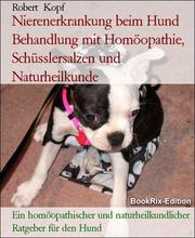 Nierenerkrankung beim Hund Behandlung mit Homöopathie, Schüsslersalzen und Naturheilkunde - Cover