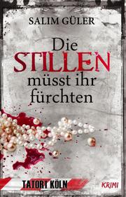 Die Stillen müsst ihr fürchten - Tatort Köln - Cover