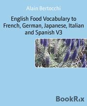 English Food Vocabulary to French, German, Japanese, Italian and Spanish V3