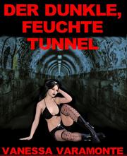 Der dunkle, feuchte Tunnel