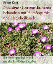 Neuralgie - Nervenschmerzen behandeln mit Homöopathie und Naturheilkunde - Cover