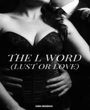 The L Word (Lust or Love)