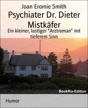 Psychiater Dr. Dieter Mistkäfer