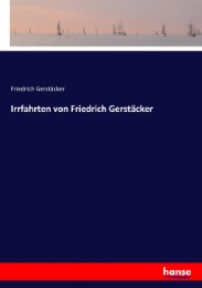 Irrfahrten von Friedrich Gerstäcker
