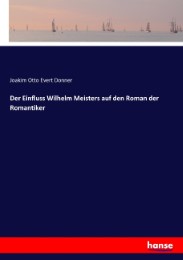 Der Einfluss Wilhelm Meisters auf den Roman der Romantiker
