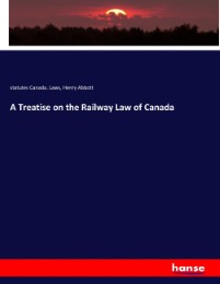 A Treatise on the Railway Law of Canada - Cover