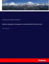 Bibliotheca Geographica. Herausgegeben von der Gesellschaft für Erdkunde zu Berlin