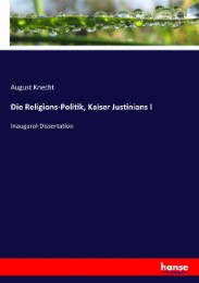 Die Religions-Politik, Kaiser Justinians I - Cover