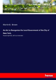An Act to Reorganize the Local Government of the City of New York,