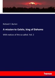 A mission to Gelele, king of Dahome