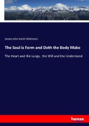 The Soul is Form and Doth the Body Make