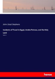 Incidents of Travel in Egypt, Arabia Petraea, and the Holy Land