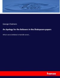 An Apology for the Believers in the Shakspeare-papers